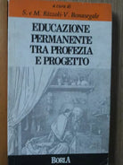 Educazione permanente tra profezia e progetto - AA.VV. - Borla,1989 - R