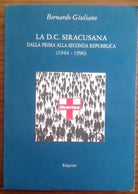 B. Giuliano LA DC SIRACUSANA DALLA PRIMA ALLA SECONDA REPUBBLICA 1944-1996 Edipr