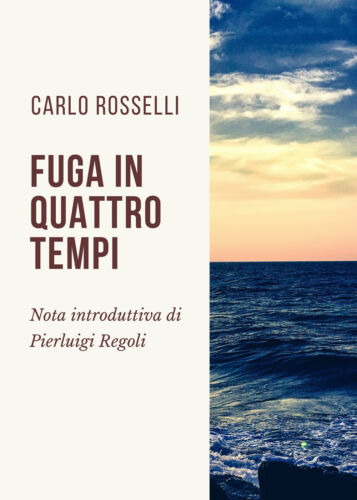 Fuga in quattro tempi - Carlo Rosselli, Youcanprint - P