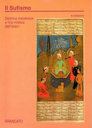 Il Sufismo - Dottrina metafisica e Via mistica dell’Islam - W. Stoddart, 1991