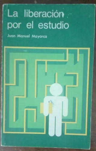 La liberacion por el estudio - Juan Manuel Mayorca - San Dalmacio,1981 - A