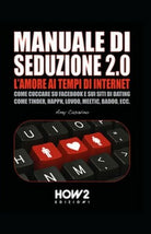 Seduzione 2.0. L’amore ai tempi di internet di Amy Casavino, 2016, How2