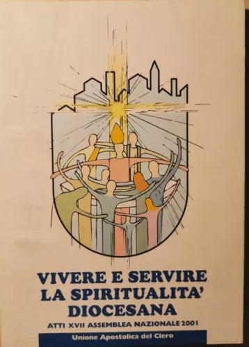 Vivere e servire la spiritualita diocesana: atti XVII assemblea nazionale- ER