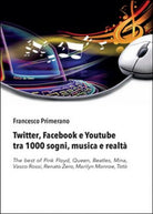 Twitter, Facebook e Youtube tra 1000 sogni, musica e realta - Francesco Primera