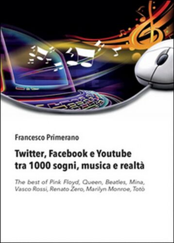 Twitter, Facebook e Youtube tra 1000 sogni, musica e realta - Francesco Primera