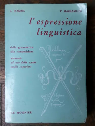 L’espressione linguistica - D’Asdia, Mazzamuto - Le Monnier,1971 - R