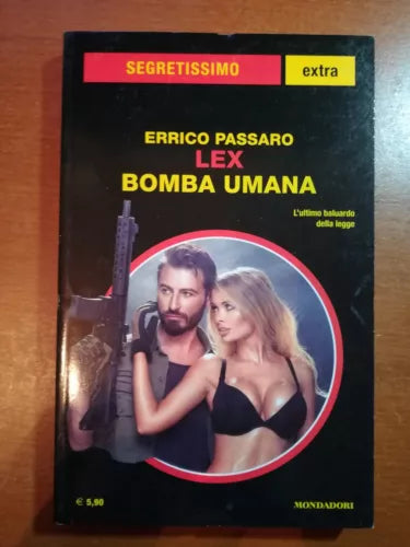 Lex bomba umana - Enrico Passaro - Mondadori - 2017 - M