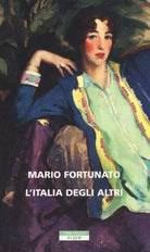 L'Italia degli altri - Mario Fortunato - Neri Pozza,2013 - A