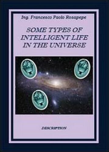 Some types of intelligent life in the Universe, di Francesco P. Rosapepe - ER