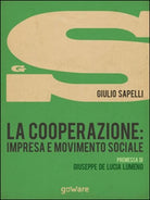 La cooperazione. Impresa e movimento sociale di Giulio Sapelli, 2015, Goware