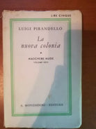 La nuova colonia - Luigi Pirandello - Mondadori - 1933 - M