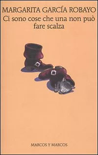 Ci sono cose che una non può fare scalza - Margarita García Robayo - 2010