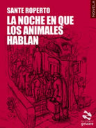 La noche en que los animales hablan di Sante Roperto, 2017, Goware - ER