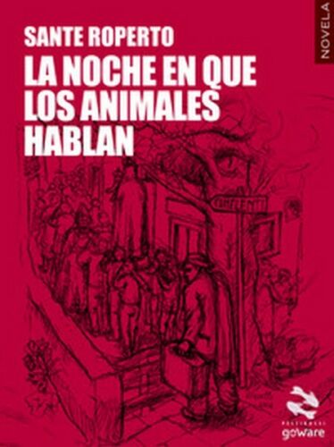 La noche en que los animales hablan di Sante Roperto, 2017, Goware - ER