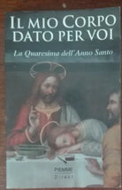 Il mio corpo dato per voi - AA.VV. - Piemme, 2000 - A