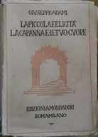 ADAMI Giuseppe. -La piccola felicità - La capanna e il tuo cuore, Mondadori 1923