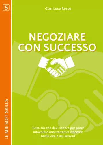 Negoziare con successo. Tutto cioI che devi sapere per poter intavolare - ER