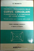 CALCOLO E TRACCIAMENTO DELLE CURVE CIRCOLARI - O. Mainetti, 1966, Hoepli