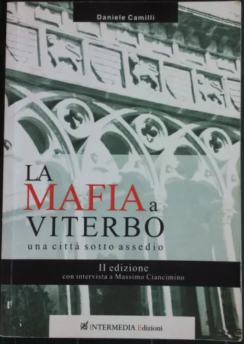 La mafia a Viterbo - Camilli - Intermedia Edizioni,2013 - R