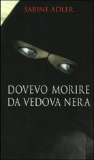 DOVEVO MORIRE DA VEDOVA NERA - Sabine Adler - PIEMME (2007)