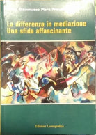 La differenza in mediazione. Una sfida affascinante Giammusso -Provenzani,  2012