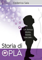 Storia di Opla - Federica Sala, 2017, Youcanprint -ER