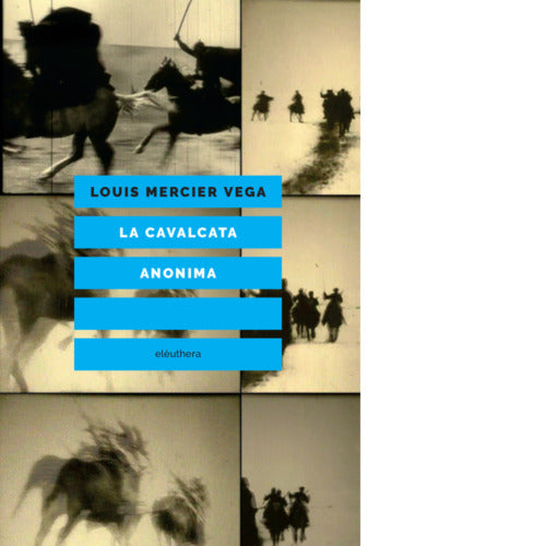LA CAVALCATA ANONIMA di LOUIS MERCIER VEGA