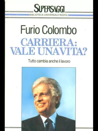 CARRIERA: VALE UNA VITA? - FURIO COLOMBO - BUR RIZZOLI