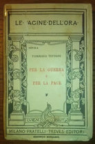 Per la guerra e per la pace - Tommaso Tittoni - Fratelli Treves - 1919