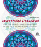 Contenere l’essenza. Scopri come, colorando i mandala, puoi entrare in contatto