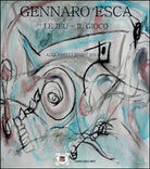 Le jeu. Il gioco di Gennaro Esca, 2015, Youcanprint - ER