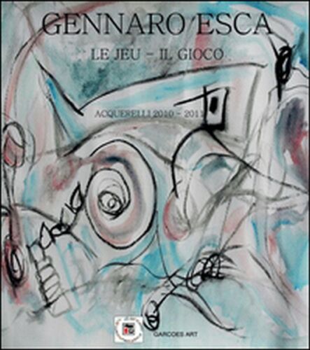 Le jeu. Il gioco di Gennaro Esca, 2015, Youcanprint - ER