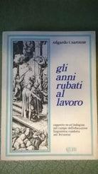GLI ANNI RUBATI AL LAVORO. RAPPORTO SU UN INDAGINE NEL CAMPO DELL’EDUCAZIONE ...