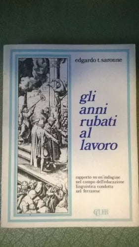GLI ANNI RUBATI AL LAVORO. RAPPORTO SU UN INDAGINE NEL CAMPO DELL’EDUCAZIONE ...