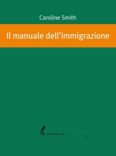 Il manuale dell’immigrazione di Caroline Smith, 2020, Edizioni Dell’Asino
