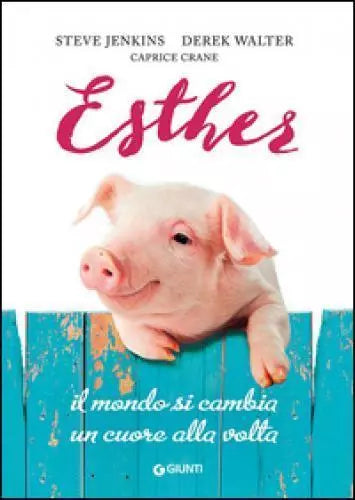 ESTHER. IL MONDO SI CAMBIA UN CUORE ALLA VOLTA - Jenkins Steve,  2016,  Giunti