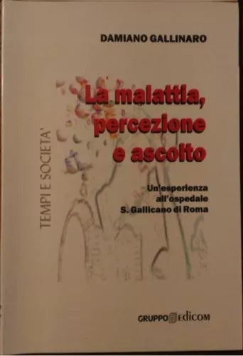 La malattia, percezione e ascolto. Un esperienza all ospedale S. Gallicano Roma
