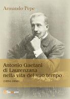 Antonio Gaetani di Laurenzana nella vita del suo tempo 1854-1898 - ER