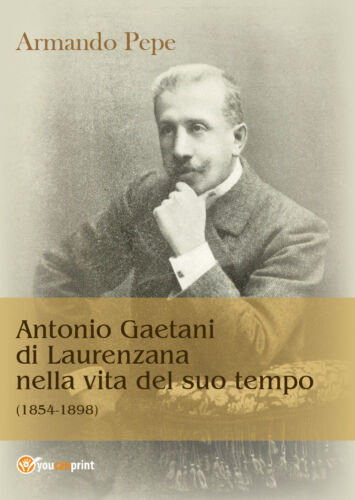 Antonio Gaetani di Laurenzana nella vita del suo tempo 1854-1898 - ER