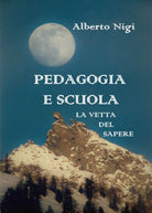 PEDAGOGIA E SCUOLA - La vetta del sapere di Alberto Nigi, 2019, Youcanprint