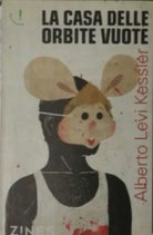 La casa delle orbite vuote - Alberto Levi Kessler - 2013 - Zines - lo
