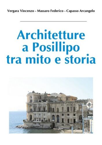Architetture a Posillipo tra mito e storia Vergara, Massaro, Capasso, 2018 - ER