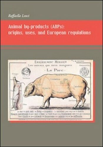 Animal by-products ABPs . Origins, uses, and european regulations di Raffa- ER