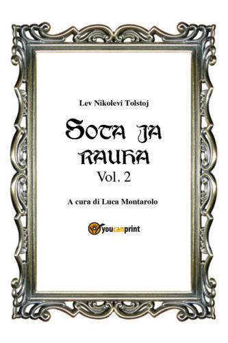 Sota ja rauha II, di Lev Tolstoj, L. Montarolo, 2018, Youcanprint