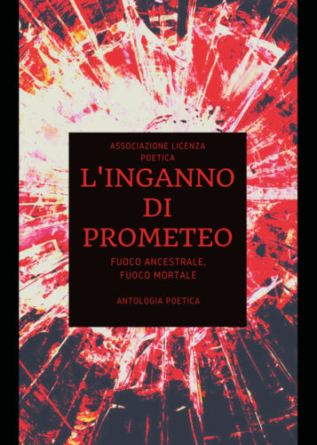 L’inganno di Prometeo. Fuoco ancestrale, fuoco mortale di Associazione Licenza P