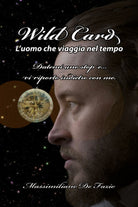 Wild Card l’uomo che viaggia nel tempo di Massimiliano De Fazio, 2019