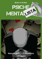 Psiche mentalista. Manuale pratico di mentalismo: 3 di Brain In Action - ER