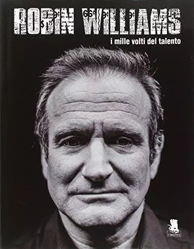 Robin Williams - I mille volti del talento - Aa. Vv. - 2014 - Gargoyle - lo