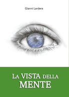 La vista della mente di Gianni Lardera, 2017, Youcanprint -ER