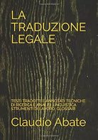 La Traduzione Legale Testi Tradotti e Annotati Tecniche Di Ricerca e Analisi Lin